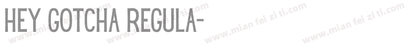 Hey Gotcha Regula字体转换